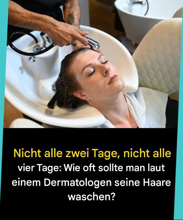 Nicht alle zwei Tage, nicht alle vier Tage: Wie oft sollte man laut einem Dermatologen die Haare waschen?