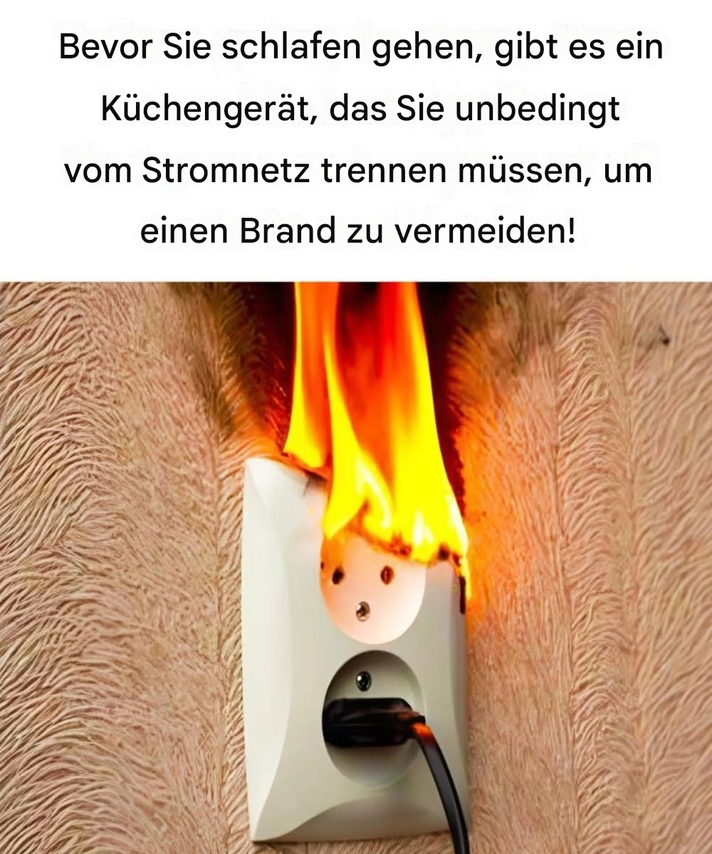 Das Küchengerät, das Sie nachts immer vom Stromnetz trennen sollten, um Hausbrände zu verhindern.